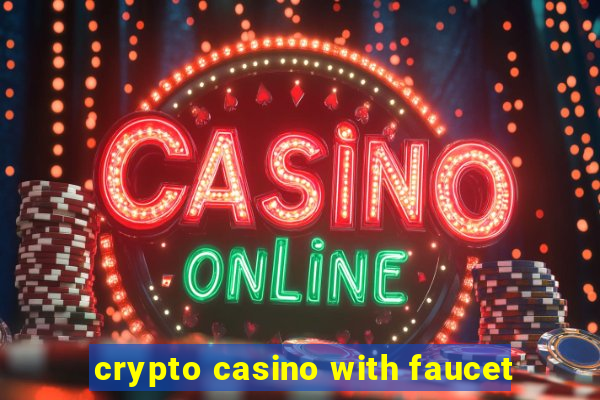 crypto casino with faucet